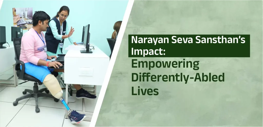 Narayan Seva Sansthan’s Impact : Empowering Differently-Abled Lives