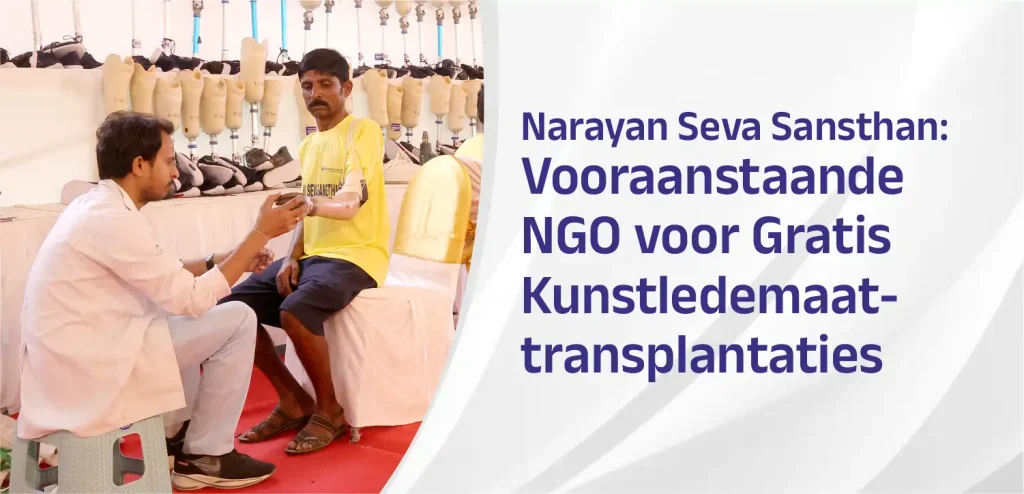 Narayan Seva Sansthan: toonaangevende NGO voor gratis transplantatie van kunstmatige ledematen in Nederland